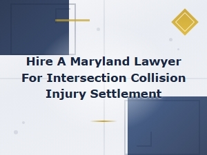 Hire a Maryland Lawyer for Your Intersection Collision Claim