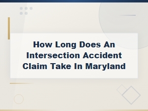 How Long Does an Intersection Accident Claim Take in Maryland?