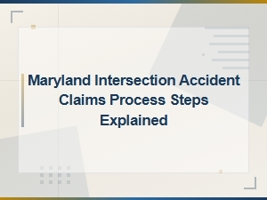 Maryland Intersection Accident Claims Process Steps Explained Guide