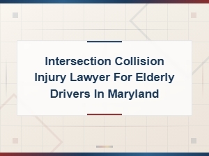 Maryland Intersection Collision Injury Lawyer for Elderly Drivers