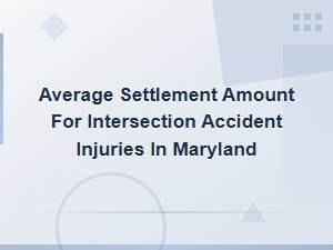 Average Settlement Amount for Intersection Accident Injuries in Maryland