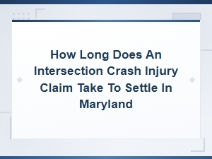 How Long Does an Intersection Crash Injury Claim Take to Settle in Maryland?