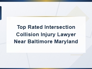 Top Rated Intersection Collision Injury Lawyer Near Baltimore, Maryland