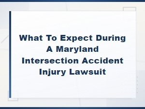 What to Expect During a Maryland Intersection Accident Injury Lawsuit