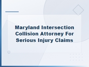 Maryland Intersection Collision Attorney for Serious Injury Claims